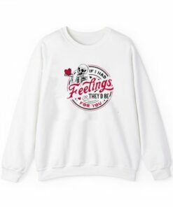If I Had Feelings Skeleton Valentines Sweatshirt 3