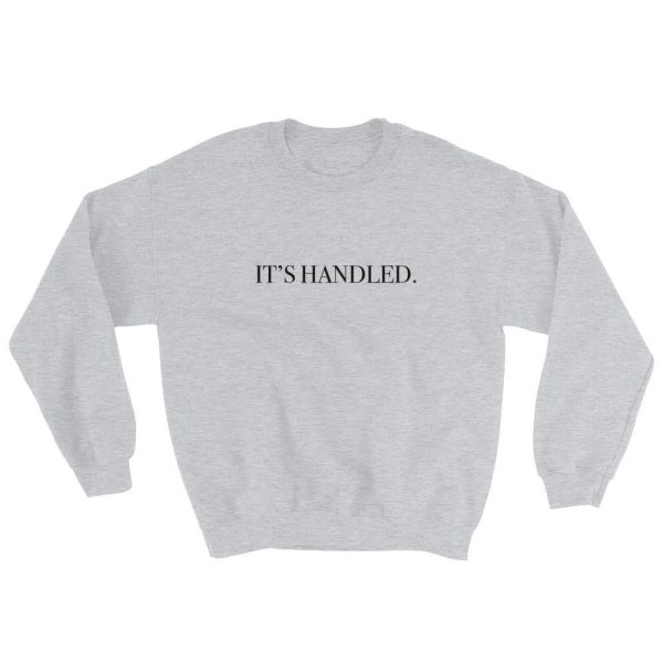 It’s Handled Sweatshirt