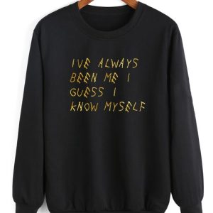 Ive Always Been Me I Guess I Know Myself Sweatshirt