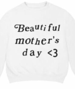 Kanye West Beautiful Mothers Day Sweatshirt 2