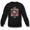 Kill Me Sweatshirt