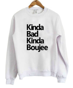 Kinda Bad Kinda Boujee Sweatshirt 2