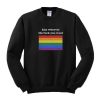Kiss Whoever You Want Sweatshirt