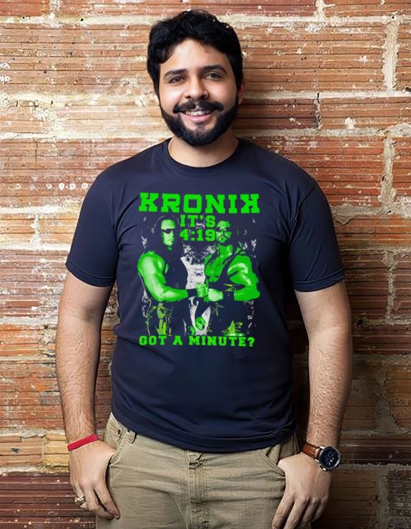 Kronik it’s 4 19 got a minute t-shirt