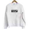 Leave Me Alone Sweatshirt