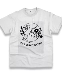 LetS Grow Together Casual Earth Day T Shirt 1