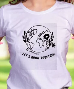 Let'S Grow Together Casual Earth Day T Shirt 1 LetS Grow Together Casual Earth Day T Shirt 2