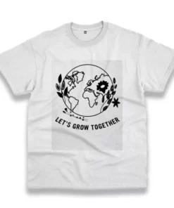 Let'S Grow Together Casual Earth Day T Shirt 3 LetS Grow Together Casual Earth Day T Shirt 4