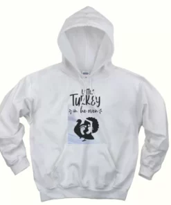 Little Turkey In The Oven Thanksgiving Hoodie 4