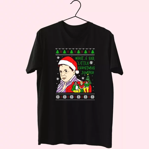 Lord Jane What A Sad Little Christmas Jumper T Shirt Xmas Design
