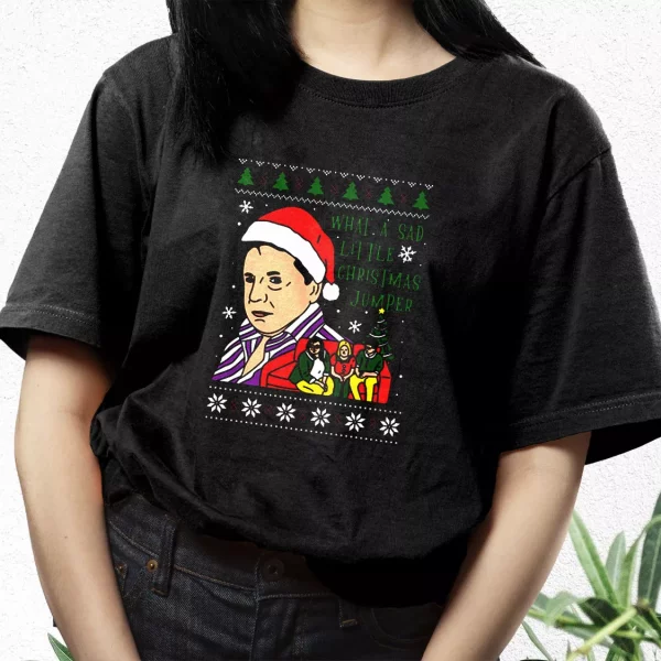 Lord Jane What A Sad Little Christmas Jumper T Shirt Xmas Design