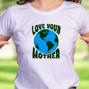 Love Your Mother Earth And Flowers Casual Earth Day T Shirt