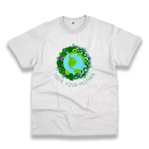 Love Your Mother Earth And Flowers Casual Earth Day T Shirt 4