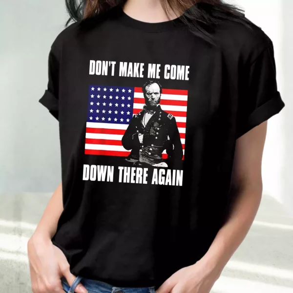 Make Me Come Down There Again Sherman Quote Vetrerans Day T Shirt