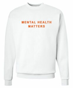 Mental Health Matters Sweatshirt 1