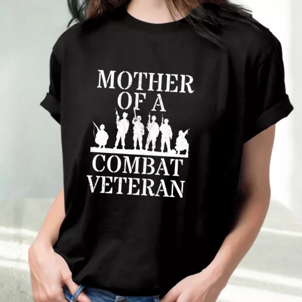 Mother Of A Combat Veteran Vetrerans Day T Shirt