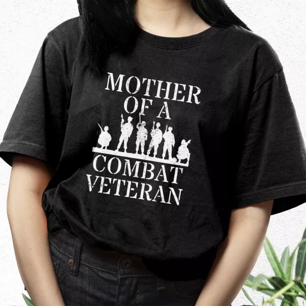 Mother Of A Combat Veteran Vetrerans Day T Shirt