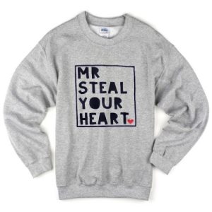 Mr Steal Your Heart Sweatshirt 2