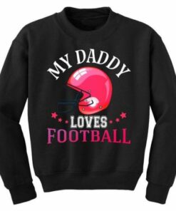 My Daddy Loves Football Sweatshirt 2