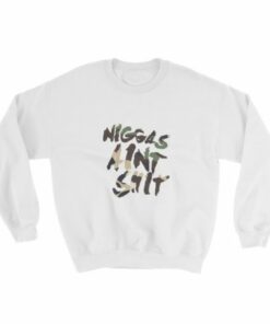 NAS Niggas aint shit Sweatshirt 1