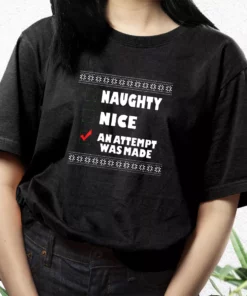 Naughty Nice An Attempt Was Made T Shirt Xmas Design 2 Naughty Nice An Attempt Was Made T Shirt Xmas Design 3
