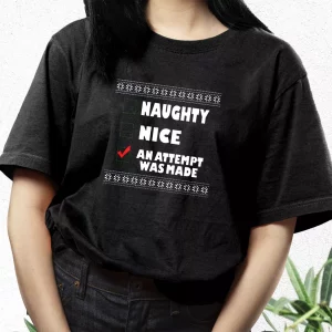 Naughty Nice An Attempt Was Made T Shirt Xmas Design 3