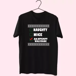 Naughty Nice An Attempt Was Made T Shirt Xmas Design 4