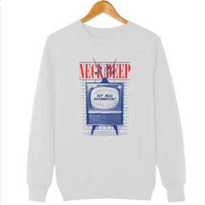 Neck Deep Not Real Information Sweatshirt