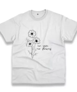 No Rain No Flowers Casual Earth Day T Shirt 4