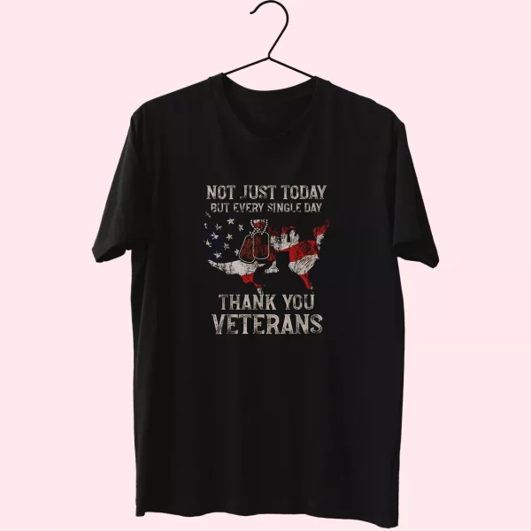Not Just Today But Every Single Day Thank You Vetrerans Day T Shirt