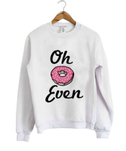 Oh Donut Even Sweatshirts 1