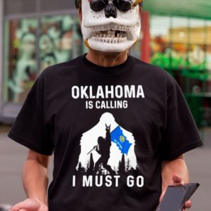 Oklahoma is calling I must go Bigfoot flag t shirt 1