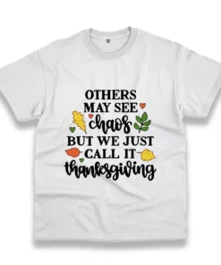 Other May See Chaos But We Call Thanksgiving Thanksgiving Vintage T Shirt 1