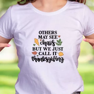 Other May See Chaos But We Call Thanksgiving Thanksgiving Vintage T Shirt