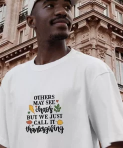 Other May See Chaos But We Call Thanksgiving Thanksgiving Vintage T Shirt 2 Other May See Chaos But We Call Thanksgiving Thanksgiving Vintage T Shirt 3