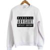 Parental advisory Sweatshirt