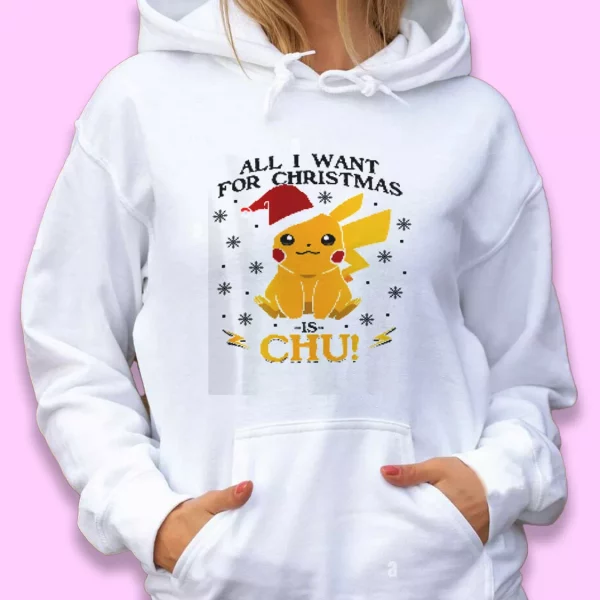 Pikachu All I Want For Christmas Ugly Christmas Hoodie