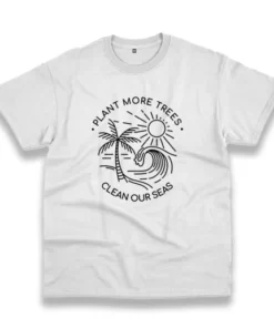 Plant More Trees Clean The Seas Casual Earth Day T Shirt 3 Plant More Trees Clean The Seas Casual Earth Day T Shirt 4