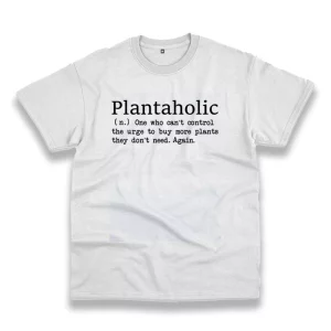 Plantaholic Definition Casual Earth Day T Shirt