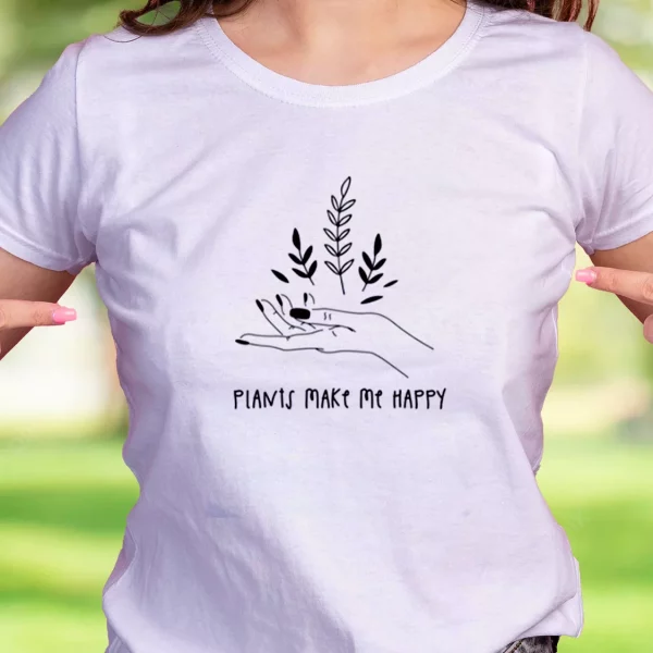 Plants Make You Happy Casual Earth Day T Shirt