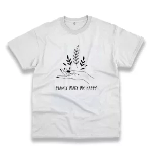 Plants Make You Happy Casual Earth Day T Shirt 4