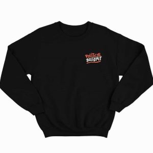 Political Bullshit Sweatshirt 1