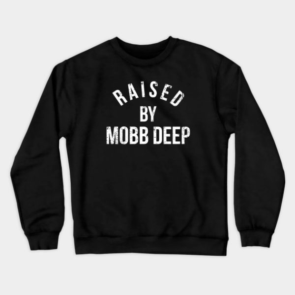 Raised By Mobb Deep Sweatshirt
