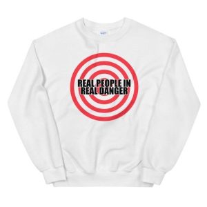 Real People in Real danger Sweatshirt