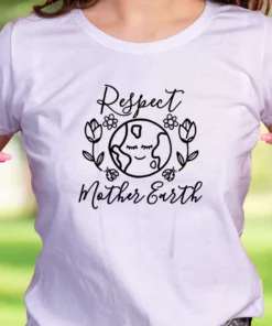 Respect Mother Earth Nature Casual Earth Day T Shirt 1 Respect Mother Earth Nature Casual Earth Day T Shirt 2
