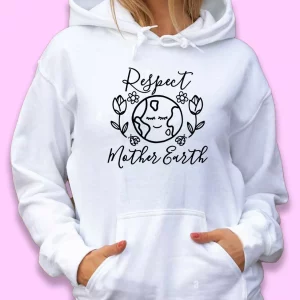 Respect Mother Nature Day Earth Day Hoodie