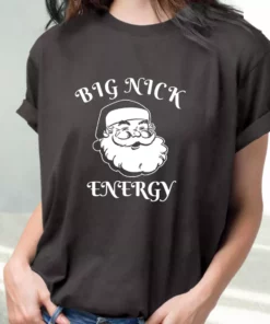Santa Big Nick Energy T Shirt Xmas Design 2