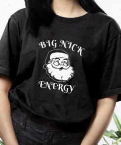 Santa Big Nick Energy T Shirt Xmas Design 3