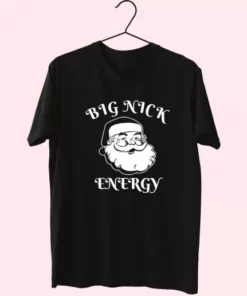 Santa Big Nick Energy T Shirt Xmas Design 4