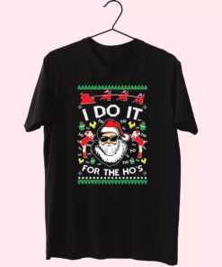 Santa I Do It For The HoS Ugly T Shirt Xmas Design 1
